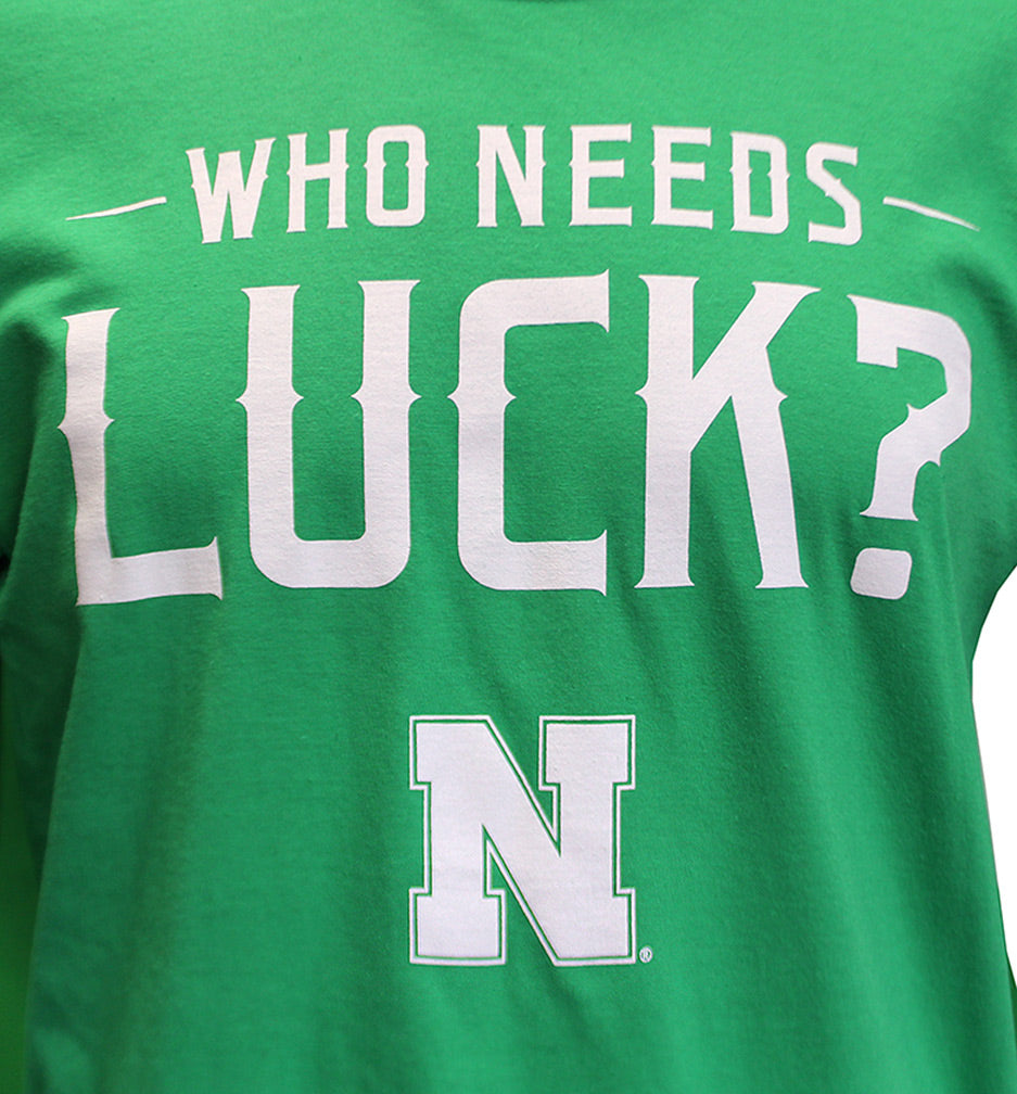 Who Needs Luck N Tee