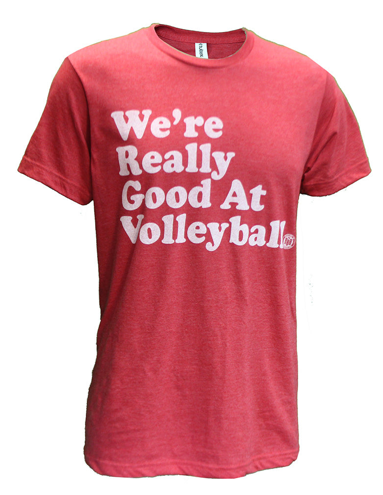 We're Really Good At Volleyball Tee
