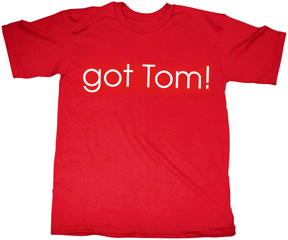 Got Tom! Tee